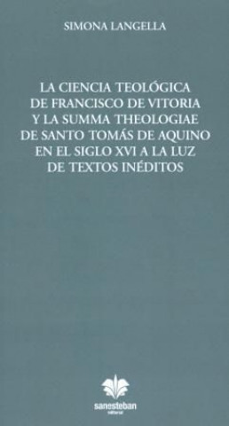 La ciencia teológica de Francisco de Vitoria y la Summa Theologiae de santo Tomás de Aquino en el siglo XVI a la luz de textos inéditos