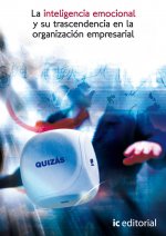 La inteligencia emocional y su trascendencia en la organización empresarial