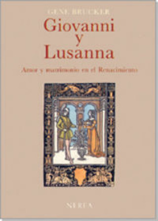 Giovanni y Lusanna : amor y matrimonio en el Renacimiento