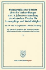 Stenographischer Bericht über die Verhandlungen der 18. Jahresversammlung des deutschen Vereins für Armenpflege und Wohlthätigkeit am 29. und 30. Sept