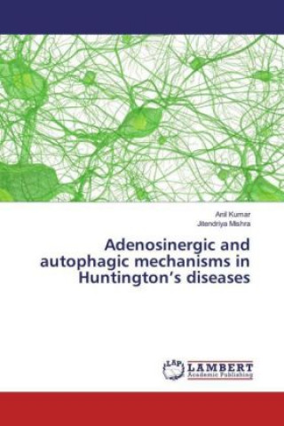 Adenosinergic and autophagic mechanisms in Huntington's diseases