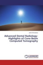 Advanced Dental Radiology- Highlights of Cone Beam Computed Tomography