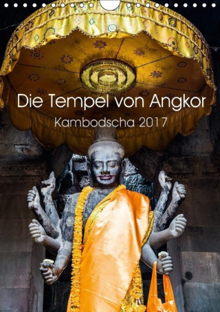 Die Tempel von Angkor (Wandkalender 2017 DIN A4 hoch)