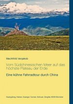 Vom Sudchinesischen Meer auf das hoechste Plateau der Erde