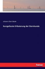Kurzgefasste Erlauterung der Sternkunde