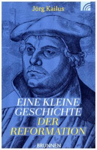 Eine kleine Geschichte der Reformation