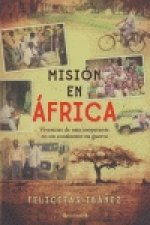Misión en África : vivencias de una cooperante en un continente en guerra