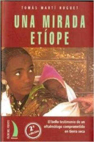 Una mirada etíope : el bello testimonio de un oftamólogo comprometido en tierra seca
