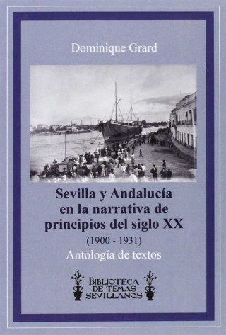 Sevilla y Andalucía en la narrativa de principios del siglo XX (1900-1931): Antología de textos