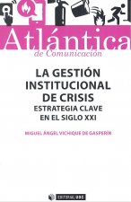 La gestión institucional de crisis: Estrategia clave en el siglo XXI