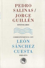 Pedro Salinas / Jorge Guillén. Epistolario: Correspondencia con León Sánchez Cuesta, 1925-1974