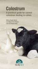 Colostrum A practical guide for correct colostrum feeding in calves
