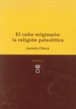 EL CULTO ORIGINARIO: LA RELIGIÓN PALEOLÍTICA