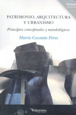 PATRIMONIO, ARQUITECTURA Y URBANISMO: Principios conceptuales y metodológicos