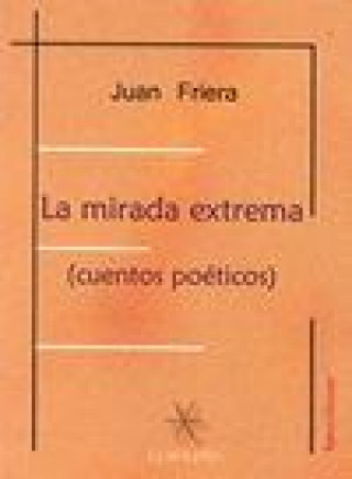 La mirada extrema (cuentos poéticos)