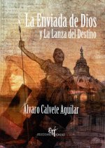 La Enviada de Dios y la Lanza del Destino