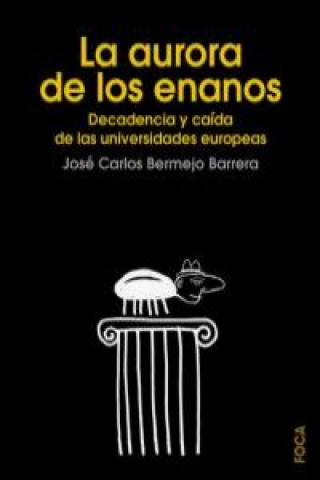 La aurora de los enanos : decadencia y caída de las universidades europeas