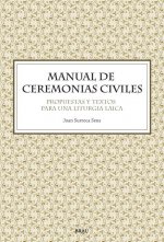 Manual de ceremonias civiles : propuestas y textos para una liturgia laica