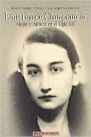 Ernestina de Champourcin : mujer y cultura en el siglo XX
