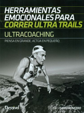 Ultracoaching. Herramientas emocionales para correr ultra trails