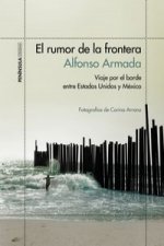 El rumor de la frontera: viaje por el borde entre Estados Unidos y México