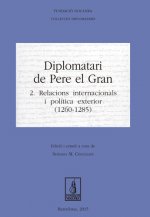 Diplomatari de Pere el Gran : 2. Relacions internacionals i política exterior (1260-1285)