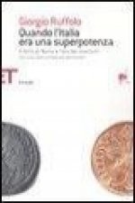 Quando l'Italia era una superpotenza. Il ferro di Roma e l'oro dei mercanti