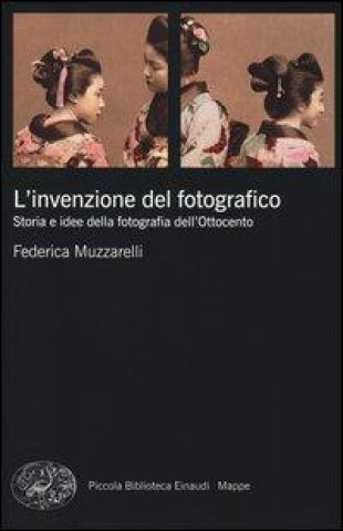 L'invenzione del fotografico. Storia e idee della fotografia dell'Ottocento