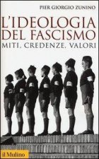 L'ideologia del fascismo. Miti, credenze, valori nella stabilizzazione del regime