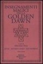 Insegnamenti magici della Golden Dawn. Rituali, documenti segreti, testi dottrinali