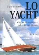 Lo yacht. Origine ed evoluzione del veliero da diporto
