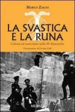 La svastica e la runa. Cultura ed esoterismo nella SS Ahnenerbe