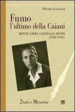 Fumo, l'ultimo della Caiani. Monte Giovi, Castello, Sesto (1940-1945)