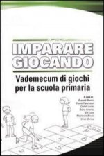 Imparare giocando. Vademecum di giochi per la scuola primaria