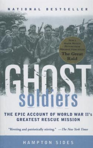 Ghost Soldiers: The Forgotten Epic Storyof World War II's Most Dramatic Mission