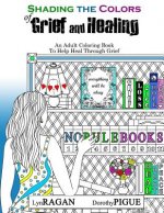 Shading the Colors of Grief and Healing: An Adult Coloring Book to Help Heal Through Grief