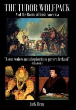 Tudor Wolfpack and the Roots of Irish America