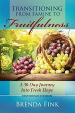 Transitioning from Famine to Fruitfulness: A 30-Day Journey Into Fresh Hope