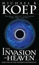 The Invasion of Heaven: Part One of the Newirth Mythology
