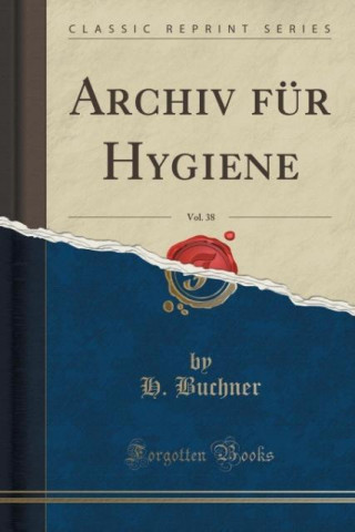 Archiv für Hygiene, Vol. 38 (Classic Reprint)