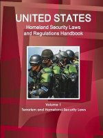 Us Homeland Security Laws and Regulations Handbook Volume 1 Terrorism and Homeland Security Laws