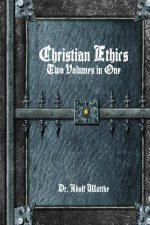 Christian Ethics: Two Volumes in One