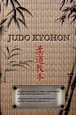 JUDO KYOHON Translation of masterpiece by Jigoro Kano created in 1931.