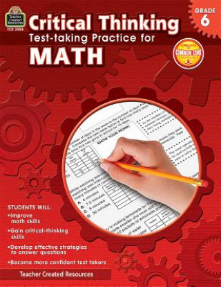 Critical Thinking: Test-Taking Practice for Math, Grade 6