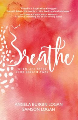 Breathe: Trusting God When Life Takes your Breath Away