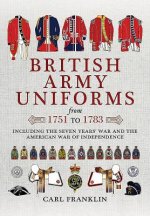 British Army Uniforms of the American Revolution 1751 - 1783