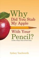Why Did You Stab My Apple With Your Pencil?