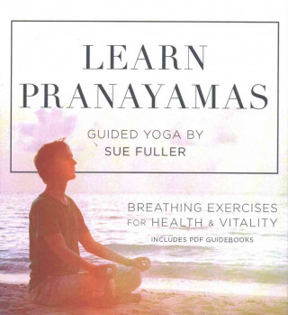 Learn Pranayamas: Breathing Exercises for Health and Vitality