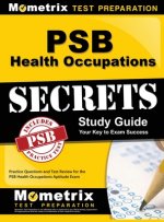 Psb Health Occupations Secrets Study Guide: Practice Questions and Test Review for the Psb Health Occupations Exam