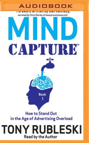 Mind Capture (Book 1): How to Stand Out in the Age of Advertising Overload
